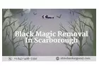 Black Magic Removal in Scarborough